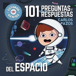 101 PREGUNTAS Y RESPUESTAS DEL ESPACIO (FUTUROS GENIOS 7) | 9788448858438 | PAZOS, CARLOS | Llibreria L'Illa - Llibreria Online de Mollet - Comprar llibres online