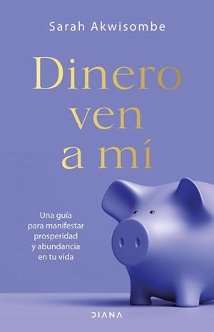 DINERO VEN A MÍ | 9788418118692 | AKWISOMBE, SARAH | Llibreria L'Illa - Llibreria Online de Mollet - Comprar llibres online