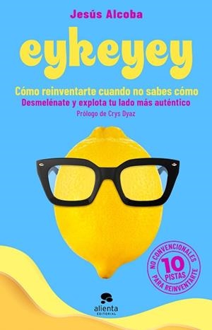 EYKEYEY CÓMO REINVENTARTE CUANDO NO SABES CÓMO | 9788413441047 | ALCOBA, JESÚS | Llibreria L'Illa - Llibreria Online de Mollet - Comprar llibres online