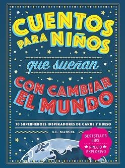CUENTOS PARA NIÑOS QUE SUEÑAN CON CAMBIAR EL MUNDO | 9788418538728 | MARVEL, G.L | Llibreria L'Illa - Llibreria Online de Mollet - Comprar llibres online