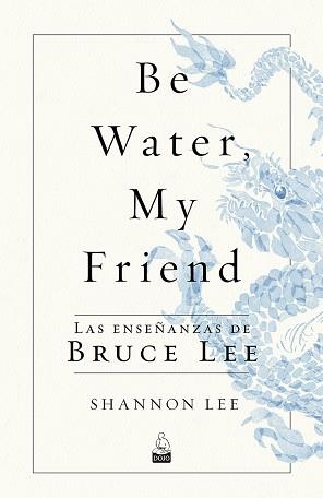 BE WATER MY FRIEND | 9788494709234 | LEE, SHANNON | Llibreria L'Illa - Llibreria Online de Mollet - Comprar llibres online