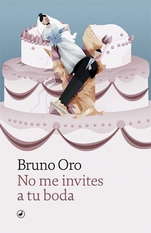 NO ME INVITES A TU BODA | 9788418059810 | ORO, BRUNO | Llibreria L'Illa - Llibreria Online de Mollet - Comprar llibres online