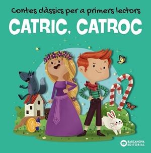 CATRIC CATROC. CONTES CLÀSSICS PER A PRIMERS LECTORS | 9788448953959 | BALDÓ, ESTEL/GIL, ROSA/SOLIVA, MARIA
