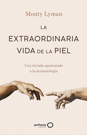 EXTRAORDINARIA VIDA DE LA PIEL, LA | 9788408247234 | LYMAN, MONTY | Llibreria L'Illa - Llibreria Online de Mollet - Comprar llibres online