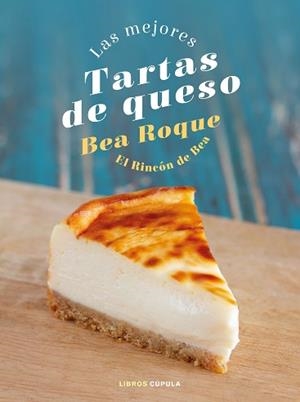 MEJORES TARTAS DE QUESO, LAS | 9788448028824 | ROQUE, BEA | Llibreria L'Illa - Llibreria Online de Mollet - Comprar llibres online