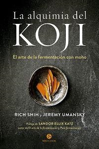 ALQUIMIA DEL KOJI, LA | 9788415887614 | SHIH, RICH/UMANSKY, JEREMY