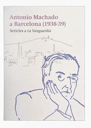 MACHADO A BARCELONA | 9788491563389 | MACHADO, ANTONIO/PLAYÀ, JOSEP/ALONSO ALONSO, MONIQUE | Llibreria L'Illa - Llibreria Online de Mollet - Comprar llibres online