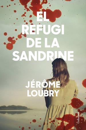 REFUGI DE LA SANDRINE, EL | 9788466428354 | LOUBRY, JÉRÔME | Llibreria L'Illa - Llibreria Online de Mollet - Comprar llibres online