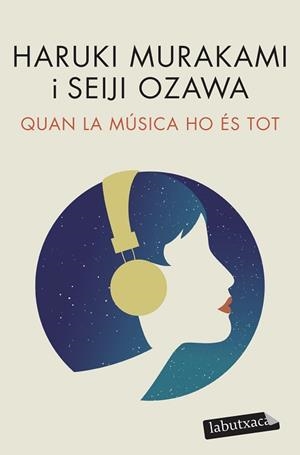 QUAN LA MÚSICA HO ÉS TOT | 9788418572517 | MURAKAMI, HARUKI/OZAWA, SEIJI | Llibreria L'Illa - Llibreria Online de Mollet - Comprar llibres online