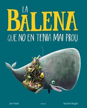 BALENA QUE NO EN TENIA MAI PROU, LA | 9788447942695 | BRIGHT, RACHEL | Llibreria L'Illa - Llibreria Online de Mollet - Comprar llibres online