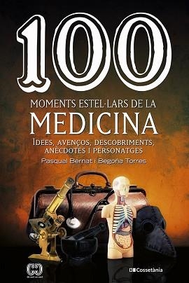 100 MOMENTS ESTEL·LARS DE LA MEDICINA | 9788413560755 | TORRES GALLARDO, BEGOÑA / BERNAT LÓPEZ, PASQUAL