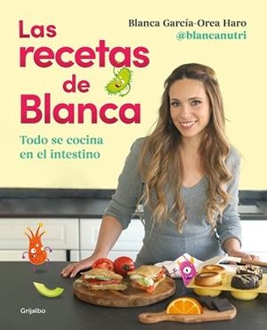 RECETAS DE BLANCA, LAS | 9788418055164 | GARCÍA-OREA HARO (@BLANCANUTRI), BLANCA | Llibreria L'Illa - Llibreria Online de Mollet - Comprar llibres online