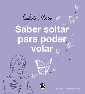 SABER SOLTAR PARA PODER VOLAR | 9788402425195 | MOON, CARLOTA | Llibreria L'Illa - Llibreria Online de Mollet - Comprar llibres online