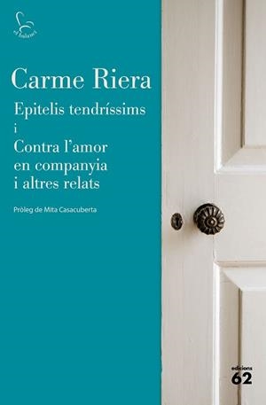 EPITELIS TENDRÍSSIMS I CONTRA L'AMOR EN COMPANYIA I ALTRES RELATS | 9788429779745 | RIERA, CARME | Llibreria L'Illa - Llibreria Online de Mollet - Comprar llibres online