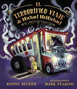 TERRORÍFICO VIAJE DE MICHAEL MCMICHAEL, EL | 9788491454137 | BECKER, BONNY | Llibreria L'Illa - Llibreria Online de Mollet - Comprar llibres online