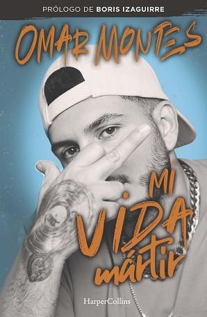 MI VIDA MÁRTIR | 9788491397090 | MONTES, OMAR | Llibreria L'Illa - Llibreria Online de Mollet - Comprar llibres online