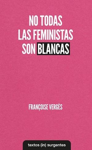NO TODAS LAS FEMINISTAS SON BLANCAS | 9788412238686 | VERGES, FRANCOISE | Llibreria L'Illa - Llibreria Online de Mollet - Comprar llibres online