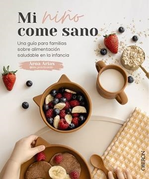 MI NIÑO COME SANO | 9788441544604 | ARIAS, AROA | Llibreria L'Illa - Llibreria Online de Mollet - Comprar llibres online