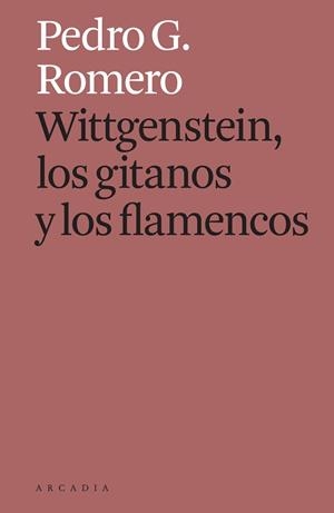 WITTGENSTEIN, LOS GITANOS Y LOS FLAMENCOS | 9788412273588 | G. ROMERO, PEDRO | Llibreria L'Illa - Llibreria Online de Mollet - Comprar llibres online