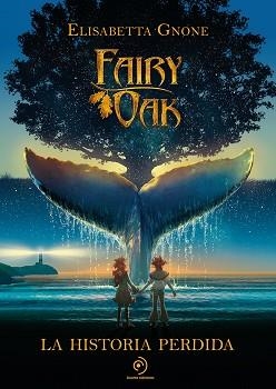 FAIRY OAK. LA HISTORIA PERDIDA | 9788418538858 | GNONE, ELISABETTA | Llibreria L'Illa - Llibreria Online de Mollet - Comprar llibres online
