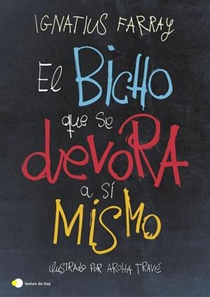 BICHO QUE SE DEVORA A SÍ MISMO, EL | 9788499988894 | FARRAY, IGNATIUS/TRAVÉ, AROHA | Llibreria L'Illa - Llibreria Online de Mollet - Comprar llibres online