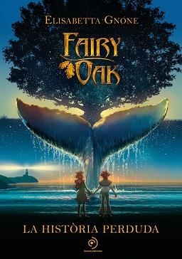 FAIRY OAK. LA HISTÒRIA PERDUDA | 9788418538865 | GNONE, ELISABETTA | Llibreria L'Illa - Llibreria Online de Mollet - Comprar llibres online