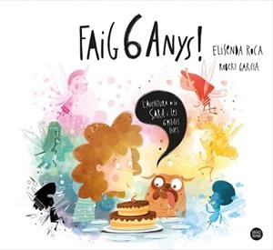 FAIG 6 ANYS! | 9788413890760 | ROCA PALET, ELISENDA/GARCIA, ROBERT | Llibreria L'Illa - Llibreria Online de Mollet - Comprar llibres online