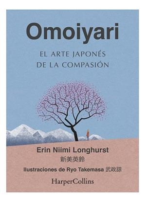 OMOIYARI. EL ARTE JAPONÉS DE LA COMPASIÓN | 9788491396932 | NIIMI LONGHURST, ERIN | Llibreria L'Illa - Llibreria Online de Mollet - Comprar llibres online
