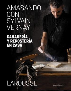 AMASANDO CON SYLVAIN VERNAY. PANADERÍA Y REPOSTERÍA EN CASA | 9788418473982 | VERNAY, SYLVAIN | Llibreria L'Illa - Llibreria Online de Mollet - Comprar llibres online