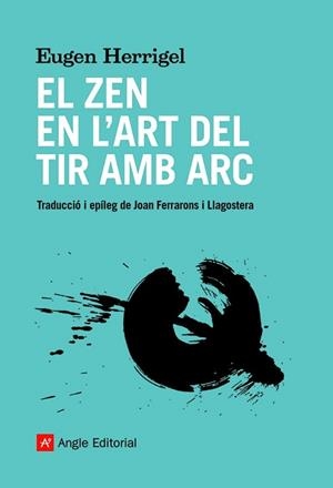 ZEN EN L'ART DEL TIR AMB ARC, EL | 9788418197901 | HERRIGEL, EUGEN | Llibreria L'Illa - Llibreria Online de Mollet - Comprar llibres online