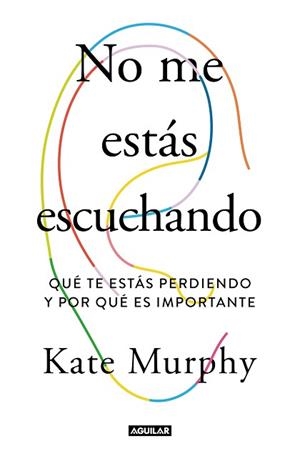 NO ME ESTÁS ESCUCHANDO | 9788403519428 | MURPHY, KATE | Llibreria L'Illa - Llibreria Online de Mollet - Comprar llibres online