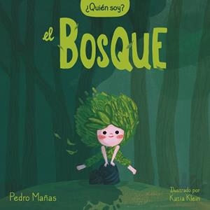QUIÉN SOY? EL BOSQUE | 9788448858650 | MAÑAS, PEDRO/KLEIN, KATIA | Llibreria L'Illa - Llibreria Online de Mollet - Comprar llibres online