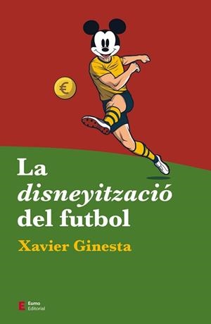 DISNEYITZACIÓ DEL FUTBOL, LA | 9788497667487 | GINESTA, XAVIER | Llibreria L'Illa - Llibreria Online de Mollet - Comprar llibres online