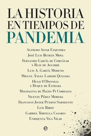 HISTORIA EN TIEMPOS DE PANDEMIA, LA | 9788413842035 | ALVAR EZQUERRA, ALFREDO/BETRÁN MOYA, JOSÉ LUIS/GARCÍA DE CORTÁZAR Y RUIZ DE AGUIRRE, FERNANDO/GARCÍA | Llibreria L'Illa - Llibreria Online de Mollet - Comprar llibres online