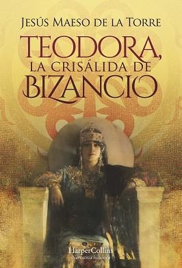TEODORA LA CRISÁLIDA DE BIZANCIO | 9788491397069 | MAESO DE LA TORRE, JESÚS | Llibreria L'Illa - Llibreria Online de Mollet - Comprar llibres online