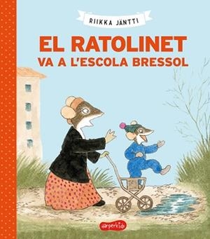 RATOLINET VA A L'ESCOLA BRESSOL, EL | 9788418279225 | JÄNTI, RIIKKA | Llibreria L'Illa - Llibreria Online de Mollet - Comprar llibres online