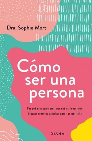 CÓMO SER UNA PERSONA | 9788418118722 | DRA. SOPHIE MORT | Llibreria L'Illa - Llibreria Online de Mollet - Comprar llibres online