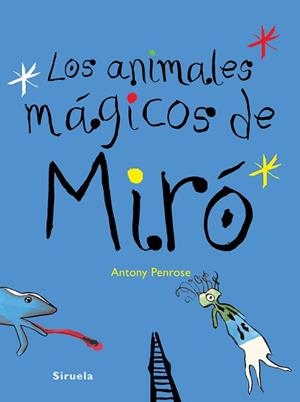 ANIMALES MÁGICOS DE MIRÓ, LOS | 9788416396672 | PENROSE, ANTONY