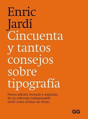 CINCUENTA Y TANTOS CONSEJOS SOBRE TIPOGRAFÍA | 9788425233395 | JARDÍ I SOLER, ENRIC | Llibreria L'Illa - Llibreria Online de Mollet - Comprar llibres online