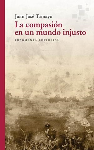 COMPASIÓN EN UN MUNDO INJUSTO, LA | 9788417796556 | TAMAYO ACOSTA, JUAN JOSÉ | Llibreria L'Illa - Llibreria Online de Mollet - Comprar llibres online