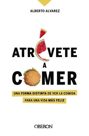 ATRÉVETE A COMER | 9788441544611 | ÁLVAREZ, ALBERTO | Llibreria L'Illa - Llibreria Online de Mollet - Comprar llibres online