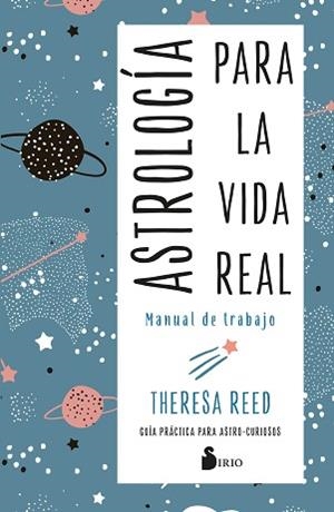 ASTROLOGÍA PARA LA VIDA REAL. MANUAL DE TRABAJO | 9788418531460 | REED, THERESA | Llibreria L'Illa - Llibreria Online de Mollet - Comprar llibres online