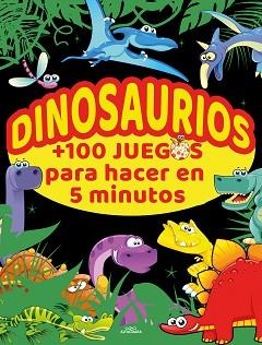 DINOSAURIOS +100 JUEGOS PARA HACER EN 5 MINUTOS | 9788420456713 | VARIOS AUTORES, | Llibreria L'Illa - Llibreria Online de Mollet - Comprar llibres online