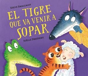 TIGRE QUE VA VENIR A SOPAR, EL | 9788448857523 | SMALLMAN, STEVE/DREIDEMY, JOËLLE | Llibreria L'Illa - Llibreria Online de Mollet - Comprar llibres online