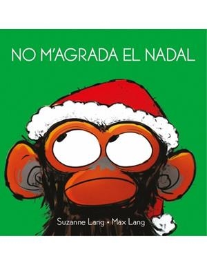 NO M'AGRADA EL NADAL | 9788418696015 | LANG, SUZANNE/LANG, MAX | Llibreria L'Illa - Llibreria Online de Mollet - Comprar llibres online