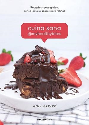 CUINA SANA @MYHEALTHYBITES | 9788413560885 | ESTAPÉ GALIANA, GINA | Llibreria L'Illa - Llibreria Online de Mollet - Comprar llibres online