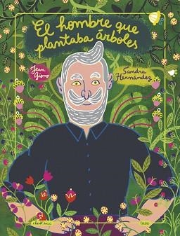 HOMBRE QUE PLANTABA ÁRBOLES EL | 9788418101830 | HERNÁNDEZ, SANDRA | Llibreria L'Illa - Llibreria Online de Mollet - Comprar llibres online