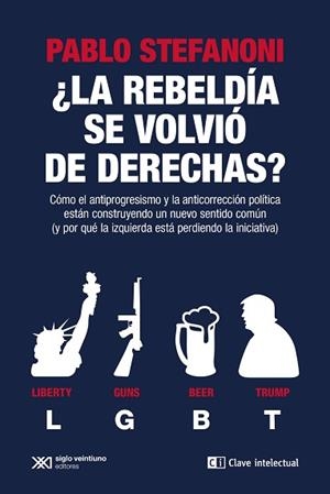 REBELDÍA SE VOLVIÓ DE DERECHAS? | 9788412448825 | STEFANONI, PABLO