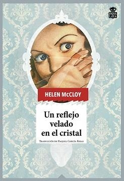 REFLEJO VELADO EN EL CRISTAL, UN | 9788418918049 | MCCLOY, HELEN | Llibreria L'Illa - Llibreria Online de Mollet - Comprar llibres online
