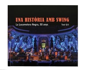HISTÒRIA AMB SWING. LA LOCOMOTORA NEGRA, 50 ANYS | 9788491563433 | GILI VIDAL, TONIO | Llibreria L'Illa - Llibreria Online de Mollet - Comprar llibres online